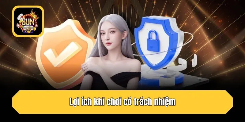 Lợi ích khi chơi có trách nhiệm