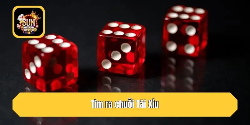 Tìm ra chuỗi Tài Xỉu